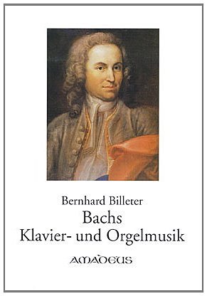 Bernhard Billeter Bachs Klavier und Orgelmusik